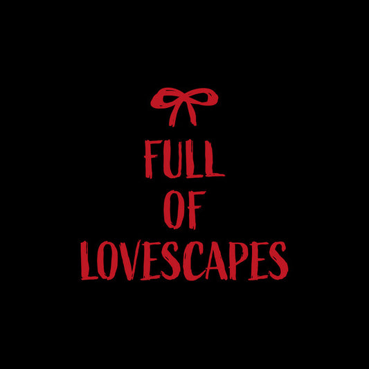 NTX • Full of Lovescapes