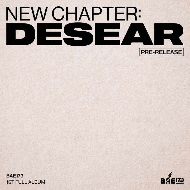 BAE173 • New Chapter: DESEAR [PREORDER]