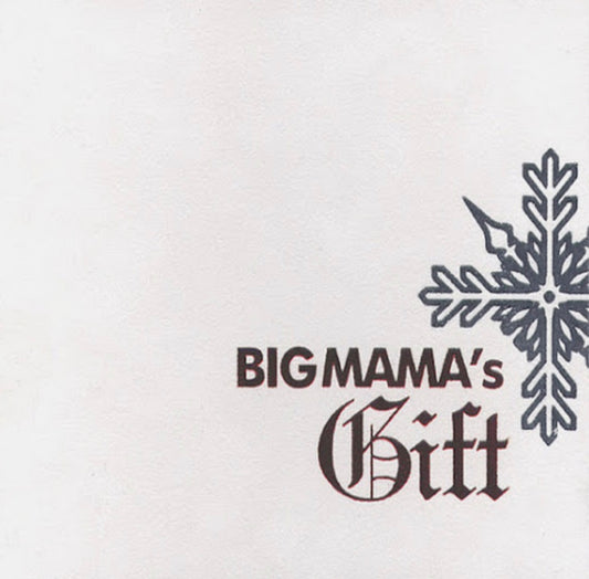 BIG MAMA • BIG MAMA’s Gift