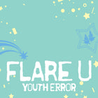 FLARE U • YOUTH ERROR