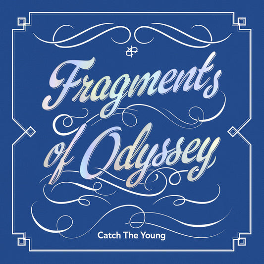 Catch the Young • Fragments of Odyssey