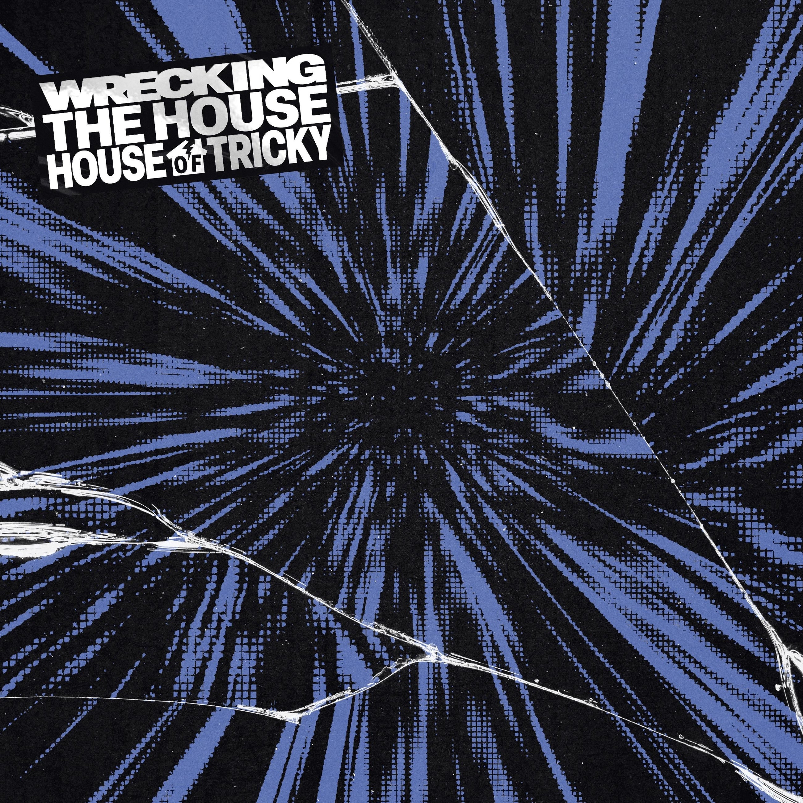 xikers • HOUSE OF TRICKY: Wrecking the House
