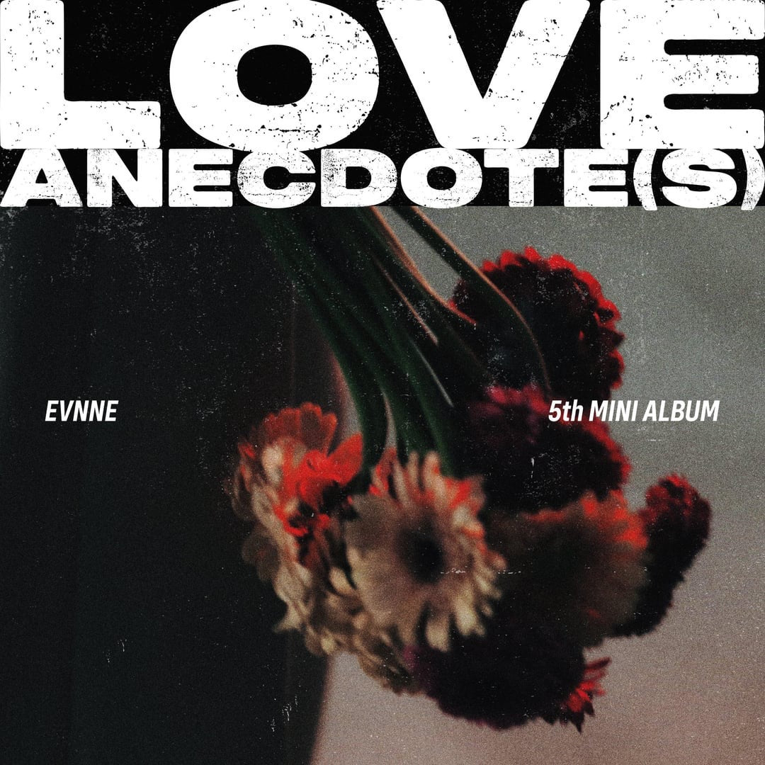 EVNNE • LOVE ANECDOTE(S)