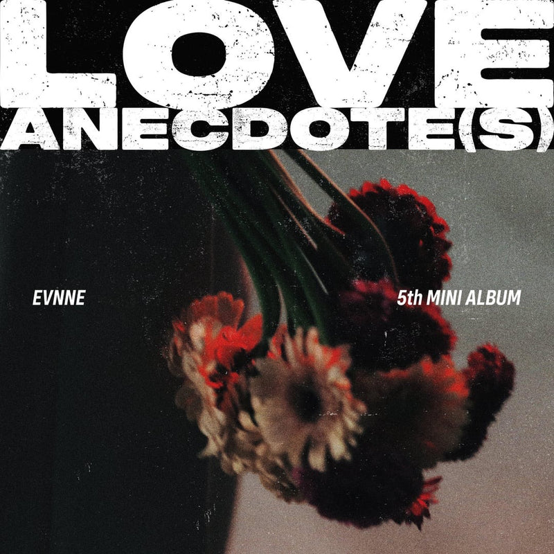 EVNNE • LOVE ANECDOTE(S)