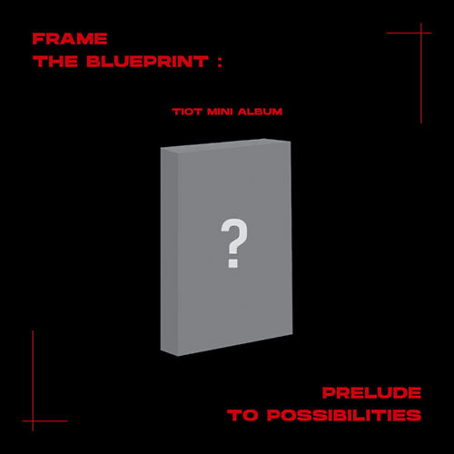 TIOT • FRAME THE BLUEPRINT : PRELUDE TO POSSIBILITIES