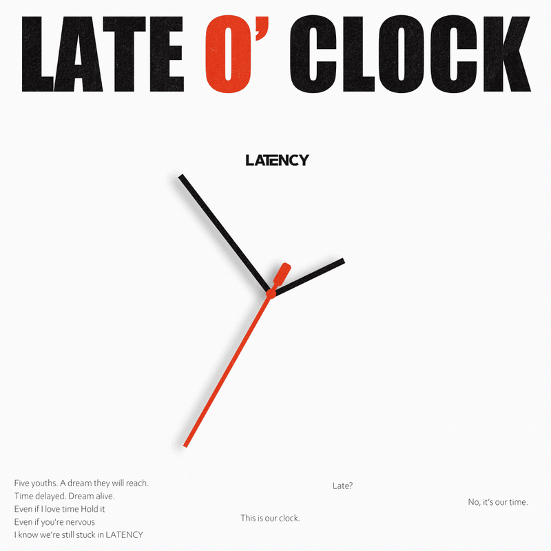 LATENCY • LATE O’ CLOCK