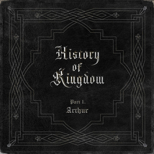 KINGDOM - History of Kingdom: Part I. Arthur