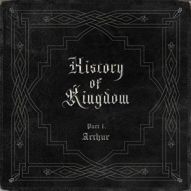 KINGDOM • History of Kingdom: Part I. Arthur