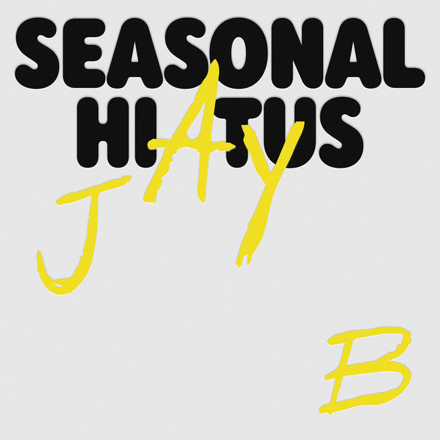 Jay B • Seasonal Hiatus