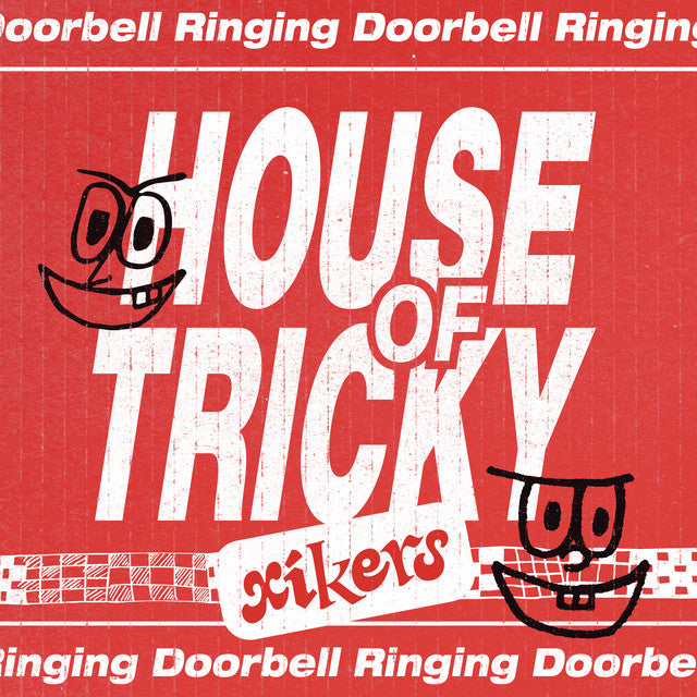 xikers • HOUSE OF TRICKY: Doorbell Ringing