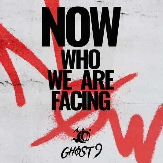 GHOST9 • NOW: Who we are facing