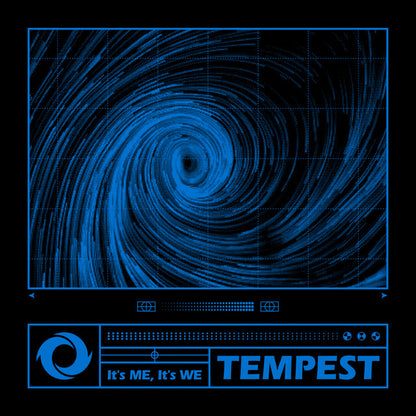 TEMPEST - It’s ME, It’s WE